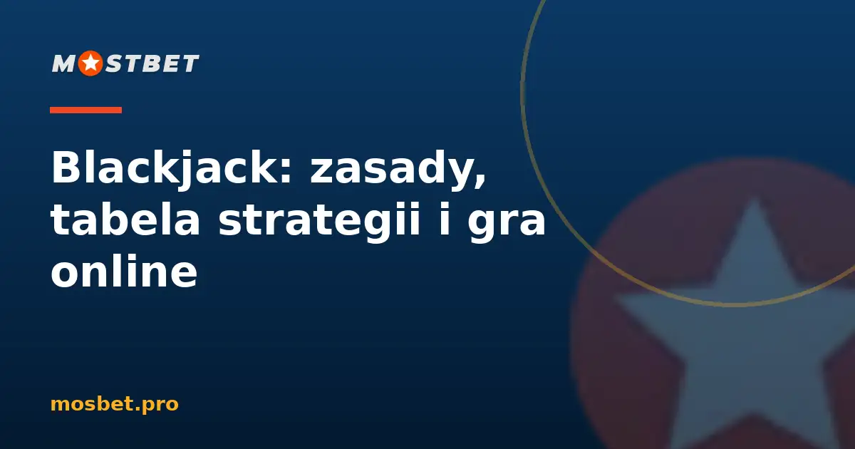 Zasady gry w blackjacka i tabela strategii podstawowej