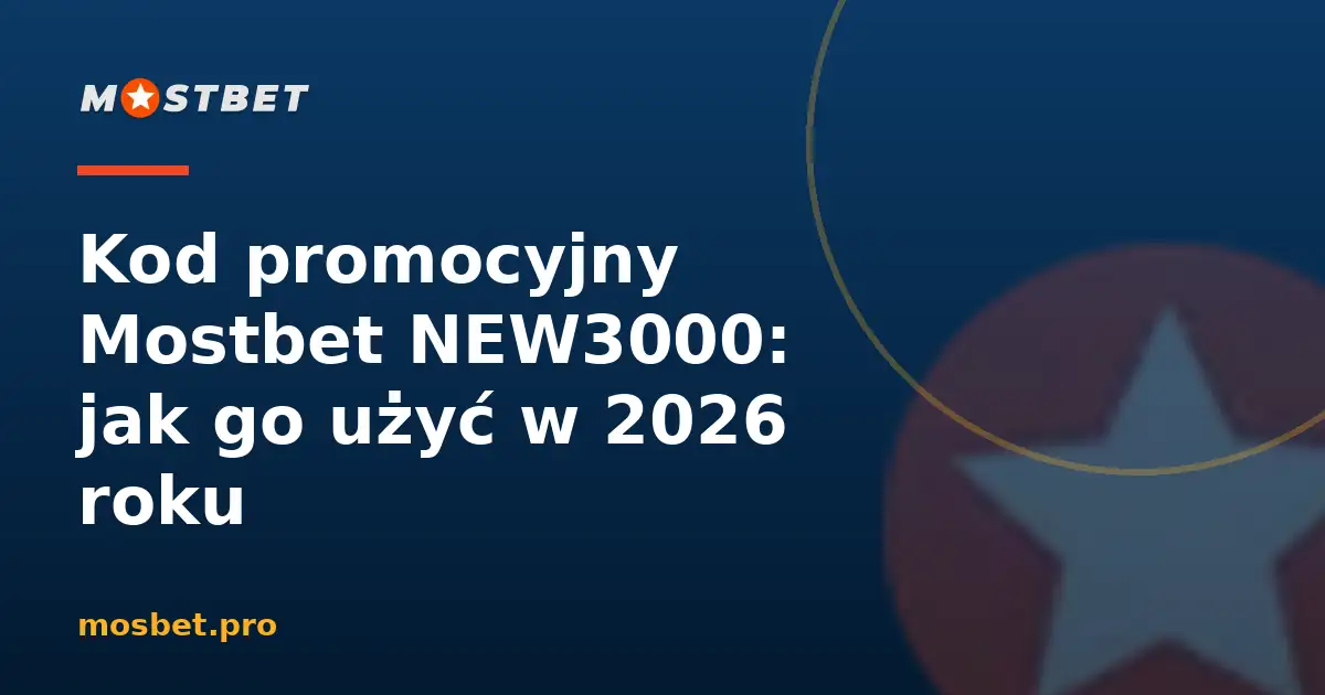Kod promocyjny Mostbet NEW3000 na 2026 rok