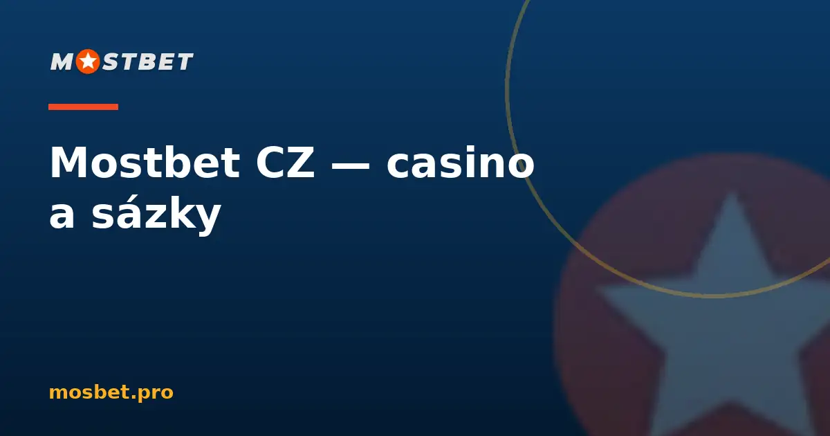 Mostbet Casino CZ — průvodce pro české hráče
